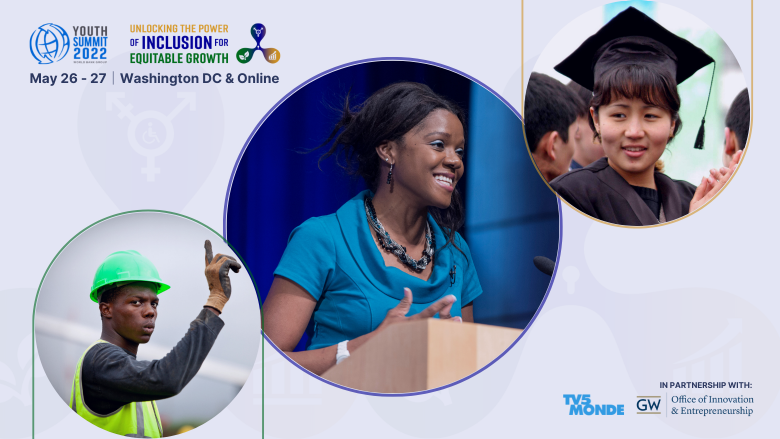 World Bank Group Youth Summit 2022: Unlocking the Power of Inclusion for Equitable Growth